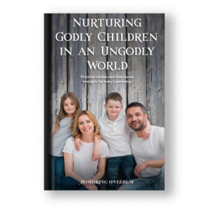 Nurturing  Godly Children  in an Ungodly  World